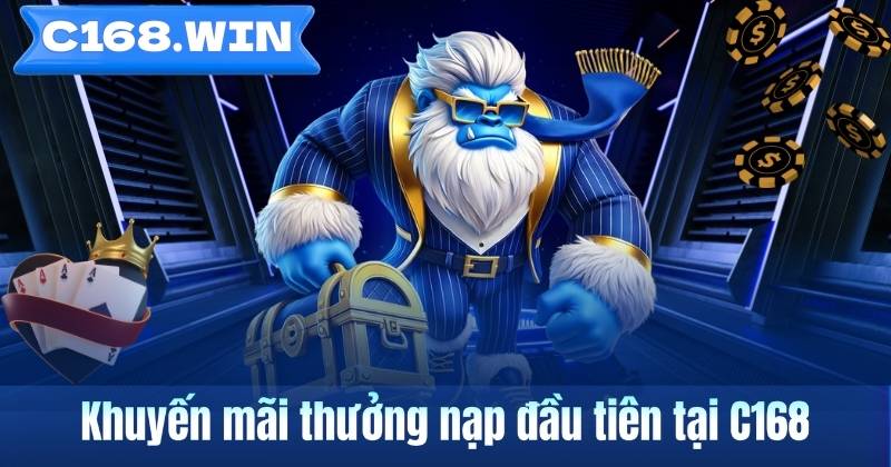 Khuyến mãi thưởng nạp đầu tiên tại C168