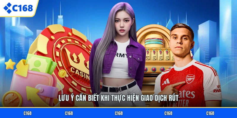 Lưu ý cần biết khi thực hiện giao dịch rút